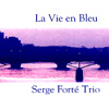 ŦH ( La Vie en Bleu) / E}hT (Serge Forte Trio) 